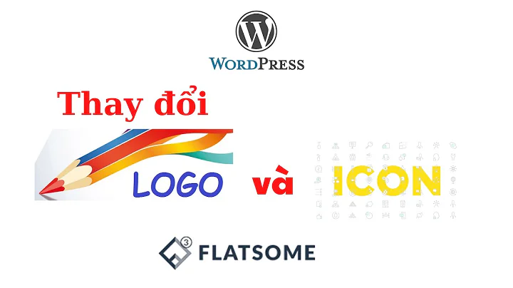 Hướng dẫn thay đổi Logo và Icon của website WordPress dùng Flatsome