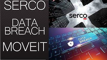 Serco Data Breach MoveIT Software. Serco Company Hack MoveIT File Transfer Software. Cybersecurity