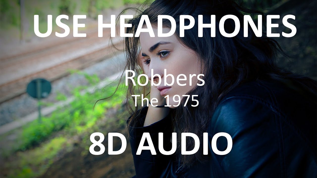 The 1975 - Robbers ( 8D Audio ) π§ The 1975 - Robbers ( 8D Audio ) π§