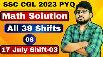 SSC CGL 2023 All 39 Shifts || MATH PYQ -08 || 17 July 2023 Shift-04|| by Sudhir Sir Best Method