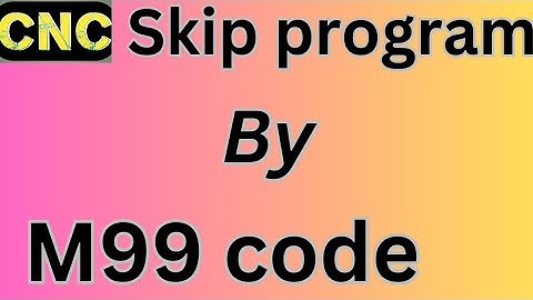 how to skip program by  M99 code in fanuc control....# skip program..# M99 code kaise use kore