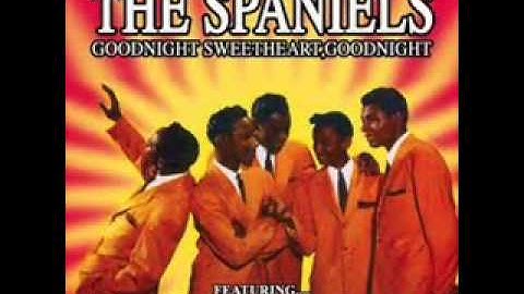The Spaniels -  Goodnight Sweetheart Goodnight