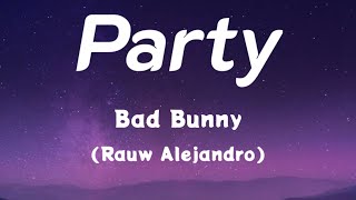 Party (Rauw Alejandro) Bad Bunny