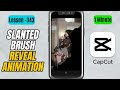 How to Create a Slanted Brush Reveal Animation in CapCut Mobile - Lesson 343 CapCut Tutorial