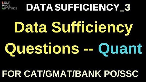 DATA SUFFICIENCY_LESSON 3_ DATA SUFFICIENCY QUESTIONS QUANTITATIVE APTITUDE CAT/GMAT/BANK-IBPS PO
