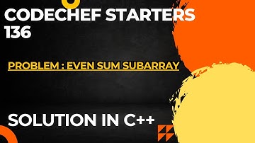 Codechef Starters 136 || Even Sum Subarray || Full Solution In C++