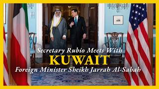 Secretary Rubio Meets with Kuwaiti Foreign Minister Sheikh Jarrah Jaber Al-Ahmad Al-Sabah