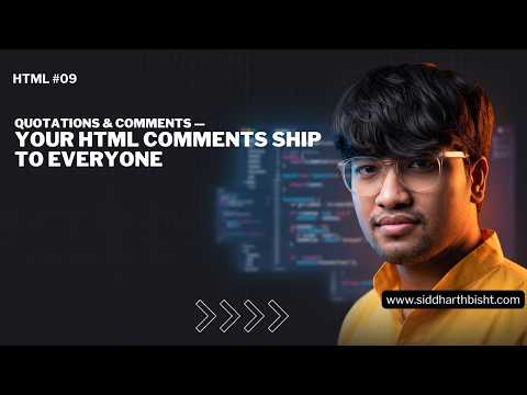 Ep 09 Quotations & Comments - Your HTML Comments Ship to Everyone