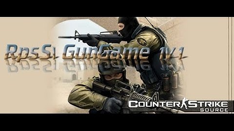 RpsS| CSS:GunGame 1v1 and 1v2