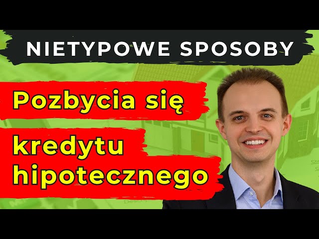 Nietypowe sposoby spłaty całego kredytu hipotecznego (2023) class=