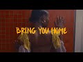 Bring You Home - Official Music Video