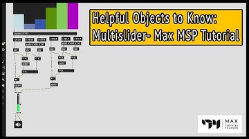 Multislider -  Helpful Objects to Know  - Max MSP Tutorial