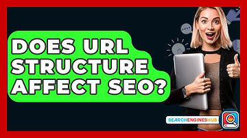 Does URL Structure Affect SEO? - SearchEnginesHub.com