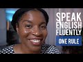 SPEAK ENGLISH FLUENTLY | 1 Simple Rule That Will Help You Speak English More Fluently Today