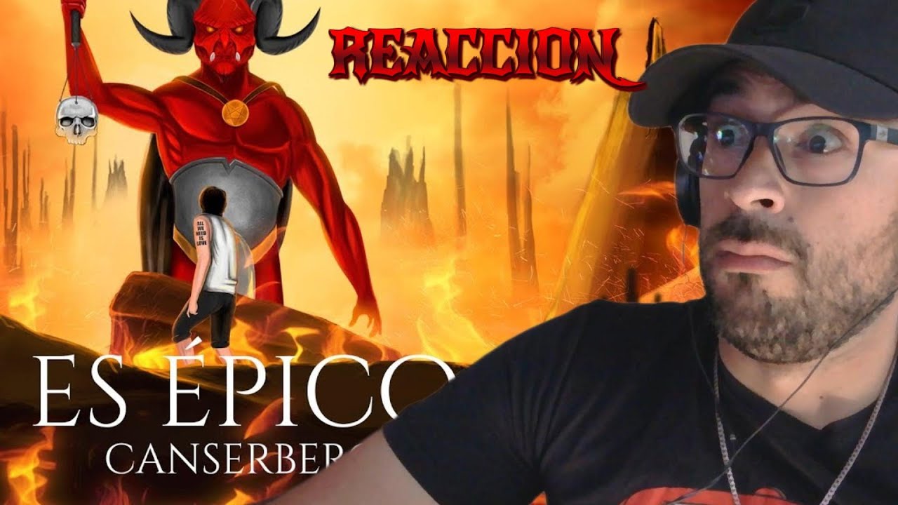 REACCION A CANSERBERO - ES EPICO