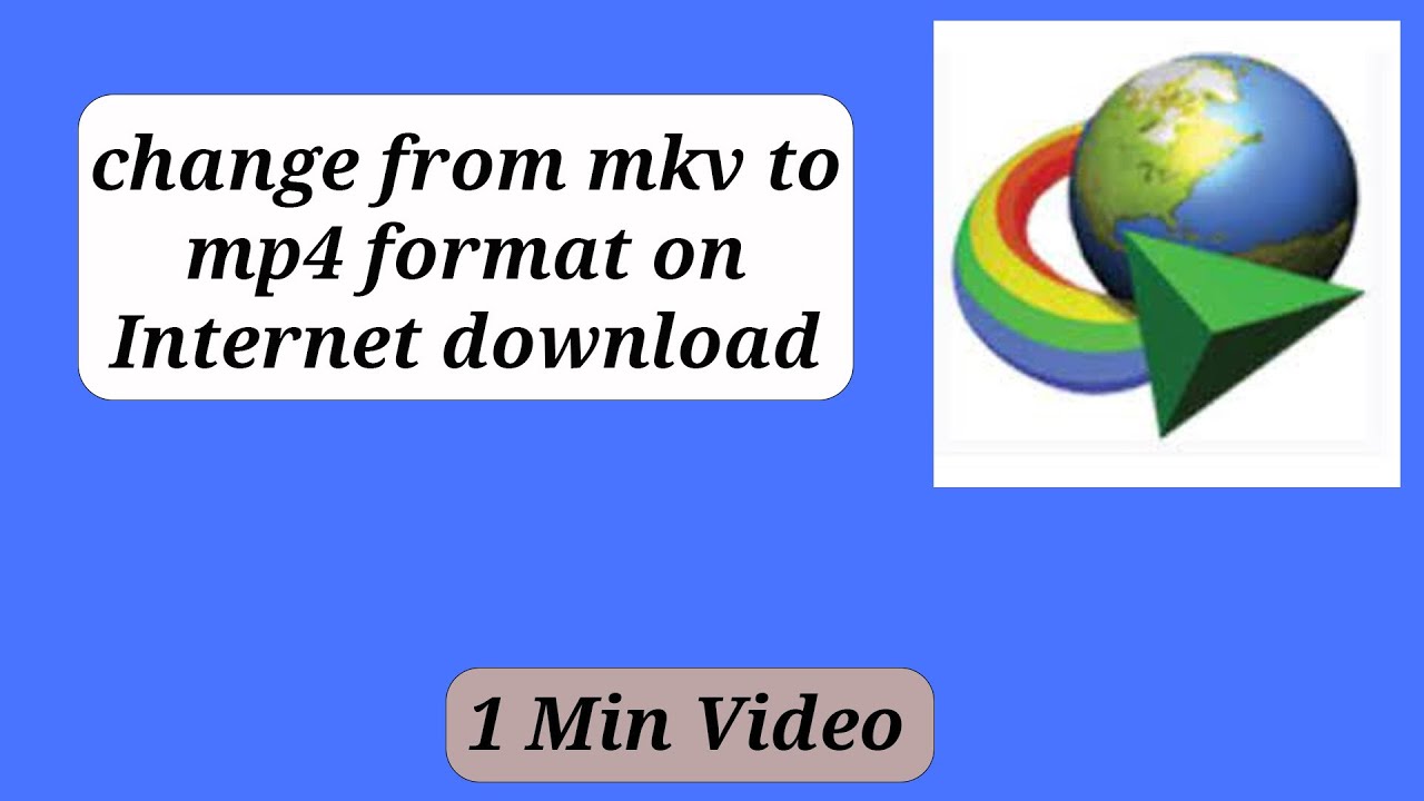 How to fix format mkv to mp4 on idm How to change file format mkv to mp4 on idm