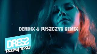 DRESS - PIJEMY TEKLE(Dendix & Puszczyk remix)