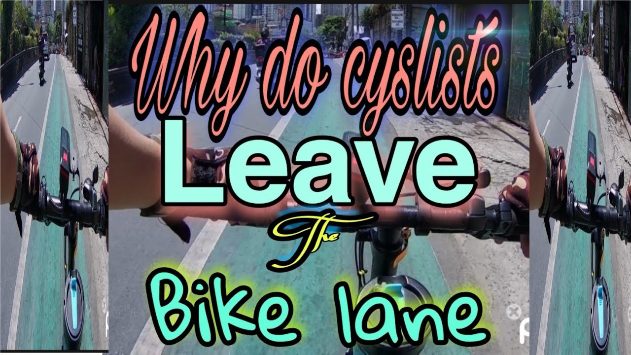 Why do Cyclists Leave the Bike Lane YouTube