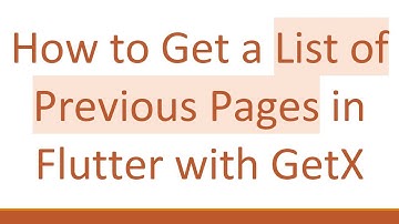 How to Get a List of Previous Pages in Flutter with GetX
