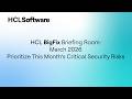 HCL BigFix Briefing Room - March 2026 | Patch Tuesday: 79 CVEs, 2 Zero Days with Active Exploits