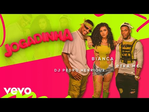 Bianca, PTKA MC, DJ Pedro Henrique - Jogadinha