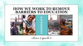 How We Work to Remove Barriers to Education - GoodWeave
