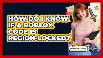 How Do I Know If A Roblox Code Is Region-locked? - Open World Tycoons