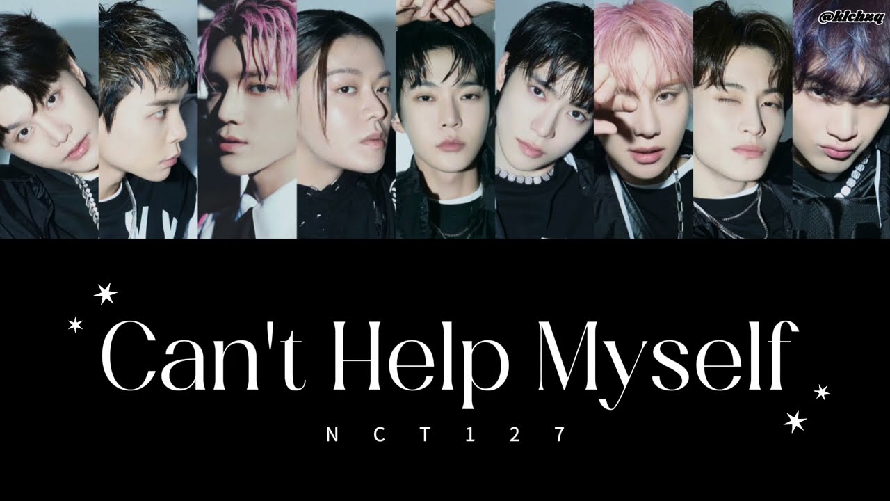 Can't Help Myself ( 영화처럼 )  /  NCT 127 ⠀⠀カナルビ  日本語訳  パート割り