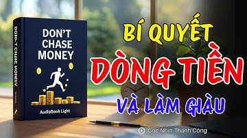 Đừng Chạy Theo Tiền – Bí Quyết Tạo Dòng Tiền và Làm Giàu | Sách nói