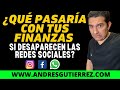 ¿Qué pasaría con tus finanzas si desaparecen las redes sociales? | Andrés Gutierrez El machete