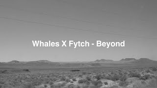 Whales X Fytch - Beyond