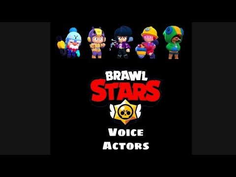 Brawl Stars Characters' Voice Actors/Actresses, Voices In ...