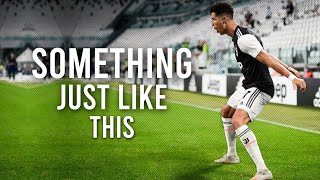 Cristiano Ronaldo ► Something Just Like This - The Chainsmokers \& Coldplay | Skills \& Goals 2020