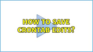 How to save Crontab edits? (3 Solutions!!)