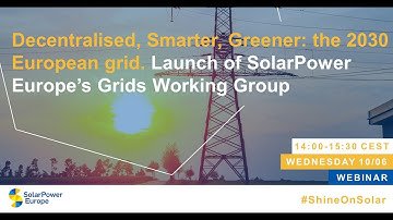 Decentralised, Smarter, Greener  the 2030 European grid  Launch of SolarPower Europe’s Grids Working
