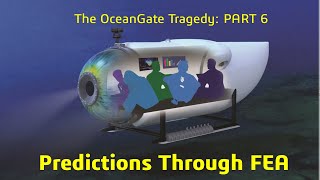 The OceanGate Tragedy (Part 6): Predictions Through FEA (step by step tutorial ABAQUS CAE)