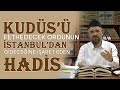 Kudüs'ü Fethedecek Ordunun İstanbul'dan Gideceğine İşaret Eden Hadis | İhsan Şenocak