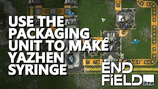 Use the Packaging Unit to make Yazhen Syringe Arknights Endfield