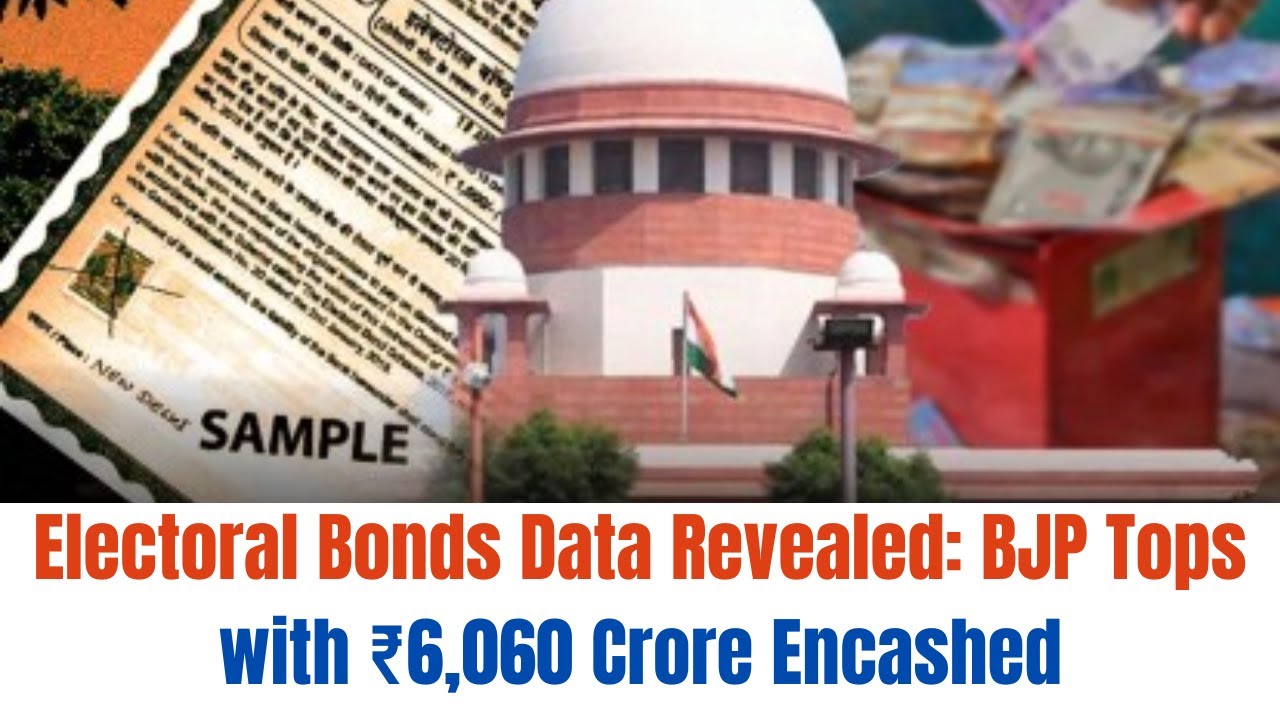 Electoral Bonds Data Revealed: BJP Tops with ₹6,060 Crore Encashed I ...
