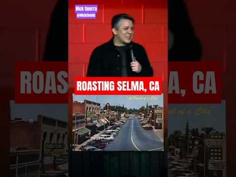 Roasting Selma, CA - Nick Guerra