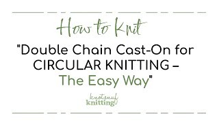 How to work the double chain cast on in the round - The Easy Way!