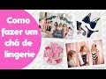 COMO FAZER O CHÁ DE LINGERIE + BRINCADEIRAS