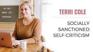 Socially Sanctioned Self-Criticism - Terri Cole