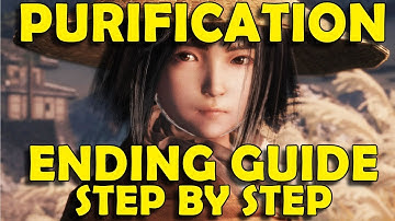 Sekiro Shadows Die Twice - How to Get PURIFICATION Ending - Step by Step Guide