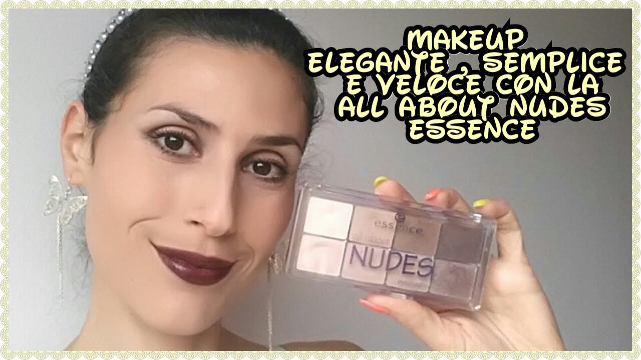 Makeup Elegante Semplice E Veloce Con La All About Nudes Essence