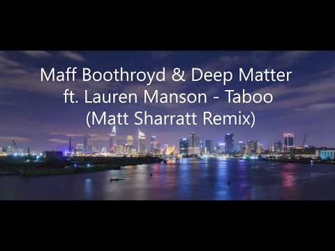 'Maff Boothroyd & Deep Matter ft. Lauren Mason - Taboo (Matt Sharratt Remix) - Promotional Video