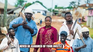 NEVER BE ASHAMED OF YOUR HUSTLE