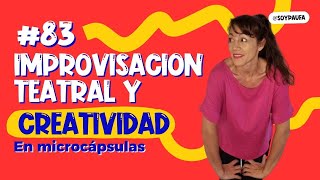 Capsula 83 Impro, creatividad y actuacion | #improvisacionteatral @soypaufarias