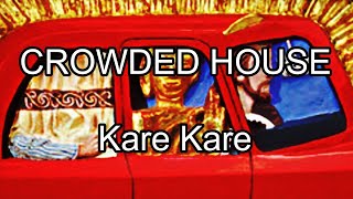 CROWDED HOUSE - Kare Kare (Lyric Video)