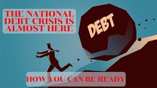 The National Debt Crisis Is Almost Here!